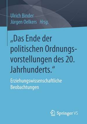 „Das Ende der politischen Ordnungsvorstellungen des 20. Jahrhunderts.": Erziehungswissenschaftliche Beobachtungen de Ulrich Binder