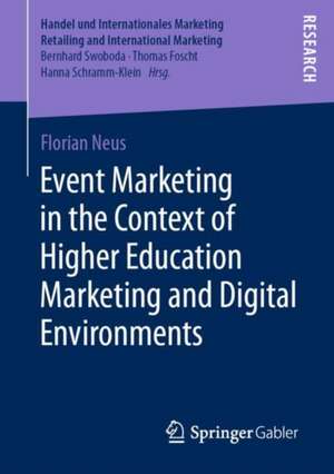 Event Marketing in the Context of Higher Education Marketing and Digital Environments de Florian Neus