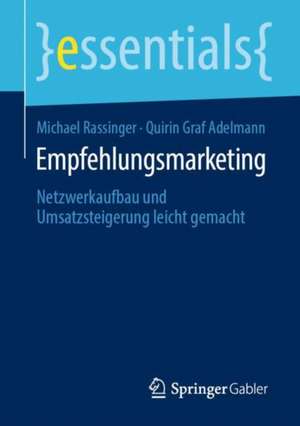 Empfehlungsmarketing: Netzwerkaufbau und Umsatzsteigerung leicht gemacht de Michael Rassinger