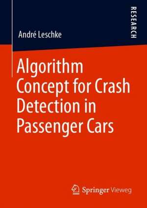 Algorithm Concept for Crash Detection in Passenger Cars de André Leschke