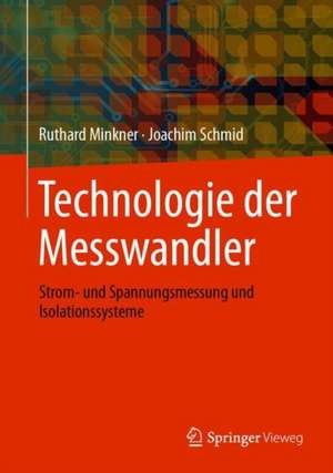 Technologie der Messwandler: Strom- und Spannungsmessung und Isolationssysteme de Ruthard Minkner