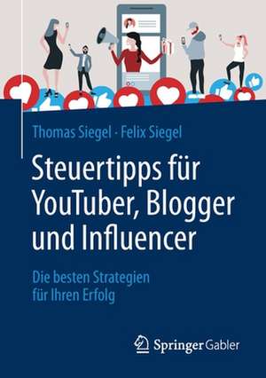 Steuertipps für YouTuber, Blogger und Influencer: Die besten Strategien für Ihren Erfolg de Thomas Siegel