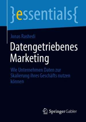 Datengetriebenes Marketing: Wie Unternehmen Daten zur Skalierung ihres Geschäfts nutzen können de Jonas Rashedi