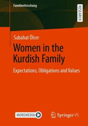 Women in the Kurdish Family: Expectations, Obligations and Values de Sabahat Ölcer