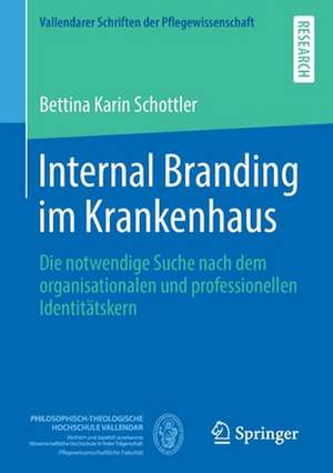 Internal Branding im Krankenhaus: Die notwendige Suche nach dem organisationalen und professionellen Identitätskern de Bettina Karin Schottler