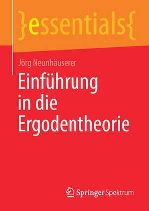 Einführung in die Ergodentheorie de Jörg Neunhäuserer