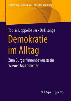 Demokratie im Alltag: Zum Bürger*innenbewusstsein Wiener Jugendlicher de Tobias Doppelbauer