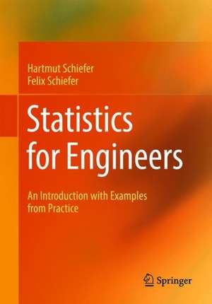 Statistics for Engineers: An Introduction with Examples from Practice de Hartmut Schiefer