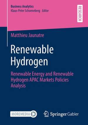 Renewable Hydrogen: Renewable Energy and Renewable Hydrogen APAC Markets Policies Analysis de Matthieu Jaunatre