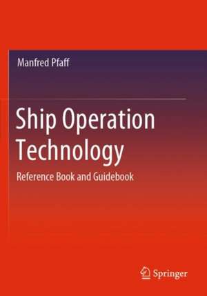 Ship Operation Technology: Reference Book and Guidebook de Manfred Pfaff