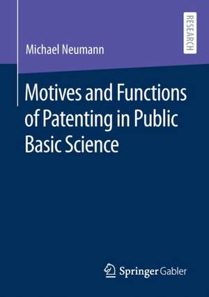 Motives and Functions of Patenting in Public Basic Science de Michael Neumann