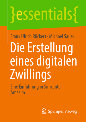 Die Erstellung eines digitalen Zwillings: Eine Einführung in Simcenter Amesim de Frank Ulrich Rückert