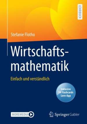 Wirtschaftsmathematik: Einfach und verständlich de Stefanie Flotho