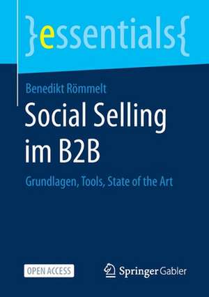 Social Selling im B2B: Grundlagen, Tools, State of the Art de Benedikt Römmelt