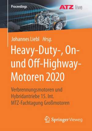 Heavy-Duty-, On- und Off-Highway-Motoren 2020: Verbrennungsmotoren und Hybridantriebe 15. Int. MTZ-Fachtagung Großmotoren de Johannes Liebl