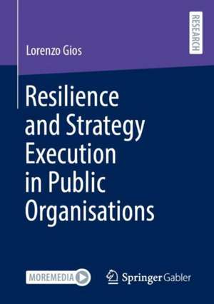 Resilience and Strategy Execution in Public Organisations de Lorenzo Gios