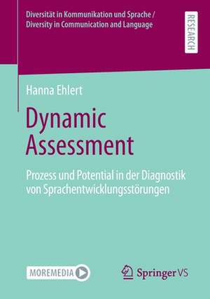 Dynamic Assessment: Prozess und Potential in der Diagnostik von Sprachentwicklungsstörungen de Hanna Ehlert