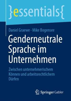 Genderneutrale Sprache im Unternehmen: Zwischen unternehmerischem Können und arbeitsrechtlichem Dürfen de Daniel Graewe