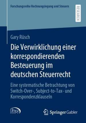 Die Verwirklichung einer korrespondierenden Besteuerung im deutschen Steuerrecht: Eine systematische Betrachtung von Switch-Over-, Subject-to-Tax- und Korrespondenzklauseln de Gary Rüsch