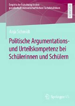 Politische Argumentations- und Urteilskompetenz bei Schülerinnen und Schülern de Anja Schmidt