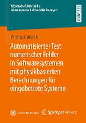 Automatisierter Test numerischer Fehler in Softwaresystemen mit physikbasierten Berechnungen für eingebettete Systeme de Philipp Göttlich