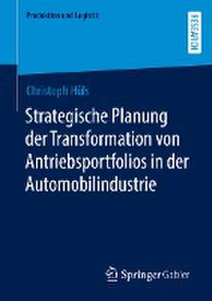 Strategische Planung der Transformation von Antriebsportfolios in der Automobilindustrie de Christoph Hüls