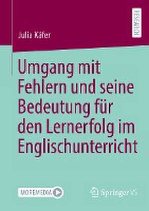 Umgang mit Fehlern und seine Bedeutung für den Lernerfolg im Englischunterricht de Julia Käfer