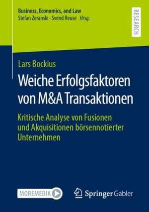 Weiche Erfolgsfaktoren von M&A Transaktionen: Kritische Analyse von Fusionen und Akquisitionen börsennotierter Unternehmen de Lars Bockius