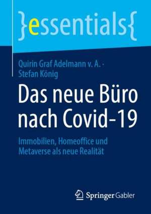 Das neue Büro nach Covid-19: Immobilien, Homeoffice und Metaverse als neue Realität de Quirin Graf Adelmann v. A.