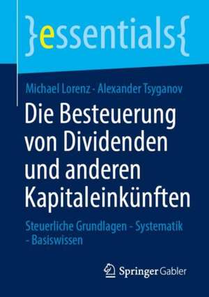 Die Besteuerung von Dividenden und anderen Kapitaleinkünften: Steuerliche Grundlagen - Systematik - Basiswissen de Michael Lorenz