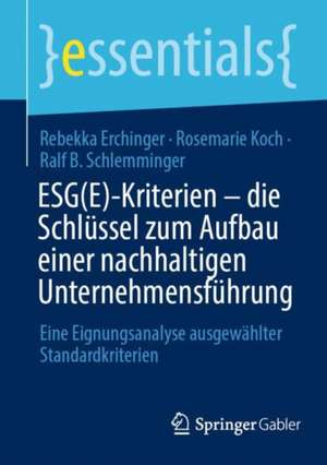 ESG(E)-Kriterien - die Schlüssel zum Aufbau einer nachhaltigen Unternehmensführung: Eine Eignungsanalyse ausgewählter Standardkriterien de Rebekka Erchinger