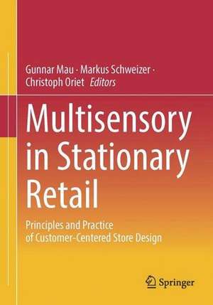 Multisensory in Stationary Retail: Principles and Practice of Customer-Centered Store Design de Gunnar Mau