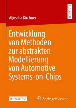 Entwicklung von Methoden zur abstrakten Modellierung von Automotive Systems-on-Chips de Aljoscha Kirchner