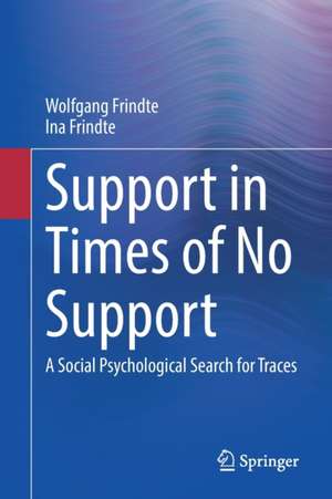 Support in Times of No Support: A Social Psychological Search for Traces de Wolfgang Frindte