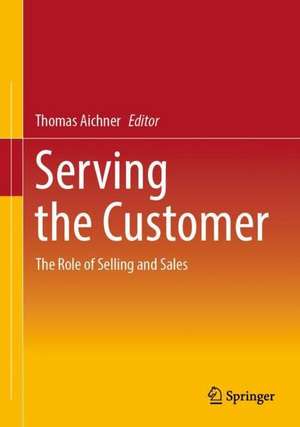 Serving the Customer: The Role of Selling and Sales de Thomas Aichner