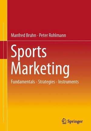 Sports Marketing: Fundamentals - Strategies - Instruments de Manfred Bruhn