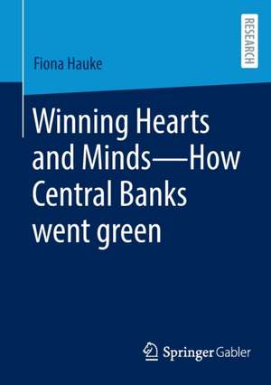 Winning Hearts and Minds—How Central Banks went green de Fiona Hauke