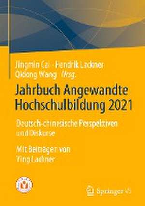 Jahrbuch Angewandte Hochschulbildung 2021: Deutsch-chinesische Perspektiven und Diskurse de Jingmin Cai