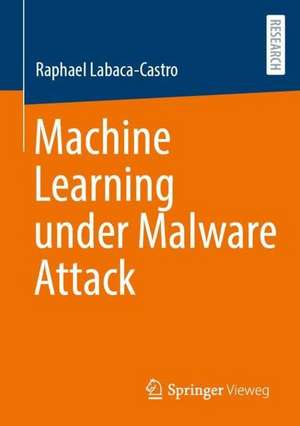 Machine Learning under Malware Attack de Raphael Labaca-Castro