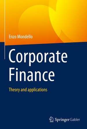 Corporate Finance: Theory and applications de Enzo Mondello