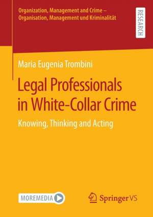 Legal Professionals in White-Collar Crime: Knowing, Thinking and Acting de Maria Eugenia Trombini