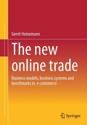 The new online trade: Business models, business systems and benchmarks in e-commerce de Gerrit Heinemann