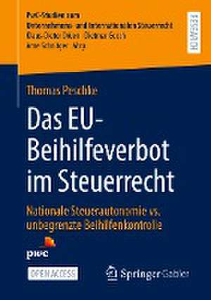 Das EU-Beihilfeverbot im Steuerrecht: Nationale Steuerautonomie vs. unbegrenzte Beihilfenkontrolle de Thomas Peschke