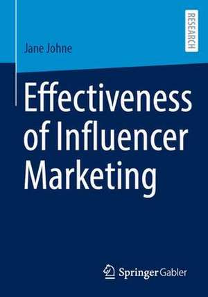 Effectiveness of Influencer Marketing de Jane Johne