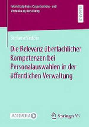 Die Relevanz überfachlicher Kompetenzen bei Personalauswahlen in der öffentlichen Verwaltung de Stefanie Vedder