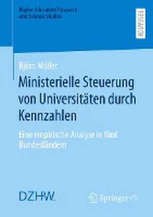 Ministerielle Steuerung von Universitäten durch Kennzahlen: Eine empirische Analyse in fünf Bundesländern de Björn Möller