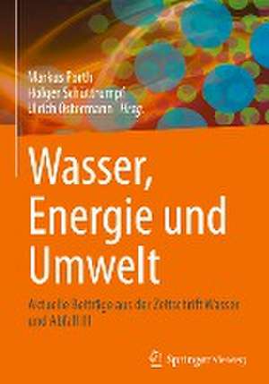 Wasser, Energie und Umwelt: Aktuelle Beiträge aus der Zeitschrift Wasser und Abfall III de Markus Porth