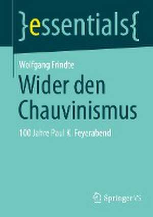 Wider den Chauvinismus: 100 Jahre Paul K. Feyerabend de Wolfgang Frindte