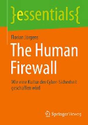 The Human Firewall: Wie eine Kultur der Cyber-Sicherheit geschaffen wird de Florian Jörgens