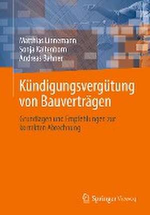 Kündigungsvergütung von Bauverträgen: Grundlagen und Empfehlungen zur korrekten Abrechnung de Matthias Linnemann